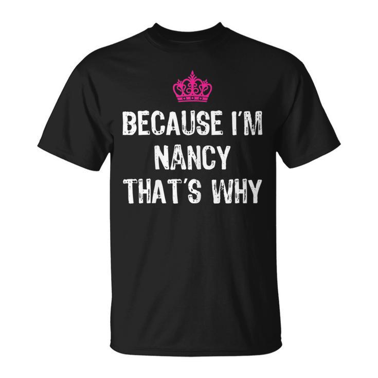 Because I'm Nancy That's Why T Women's T-Shirt