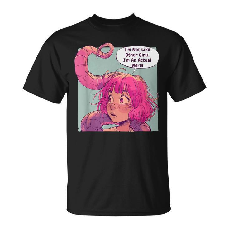I'm Not Like Other Girls I'm An Actual Worm Comic T-Shirt