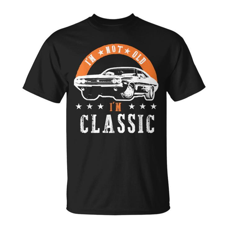 I'm Not Old I'm Classic Muscle Cars Retro Dad Vintage Car T-Shirt