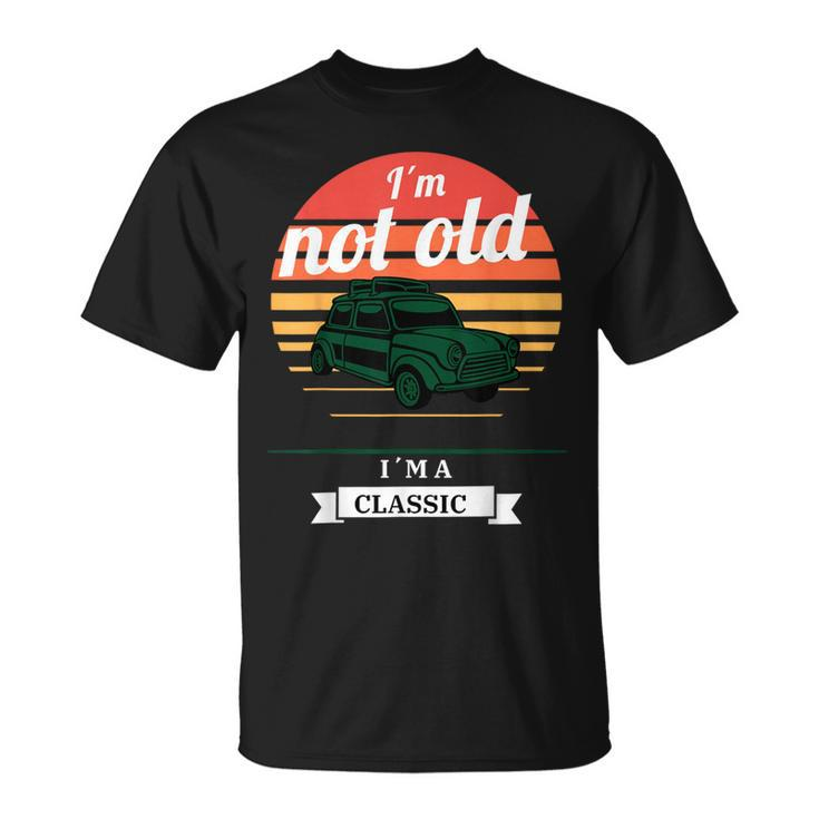I'm Not Old Just Classic  Fathers Day T-Shirt