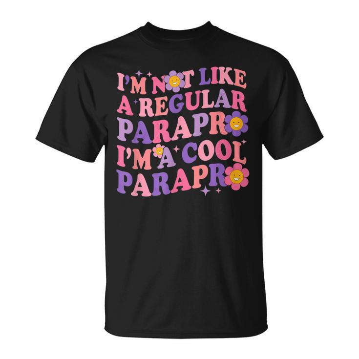 I'm Not Like A Regular Parapro I'm A Cool Parapro Para Squad T-Shirt