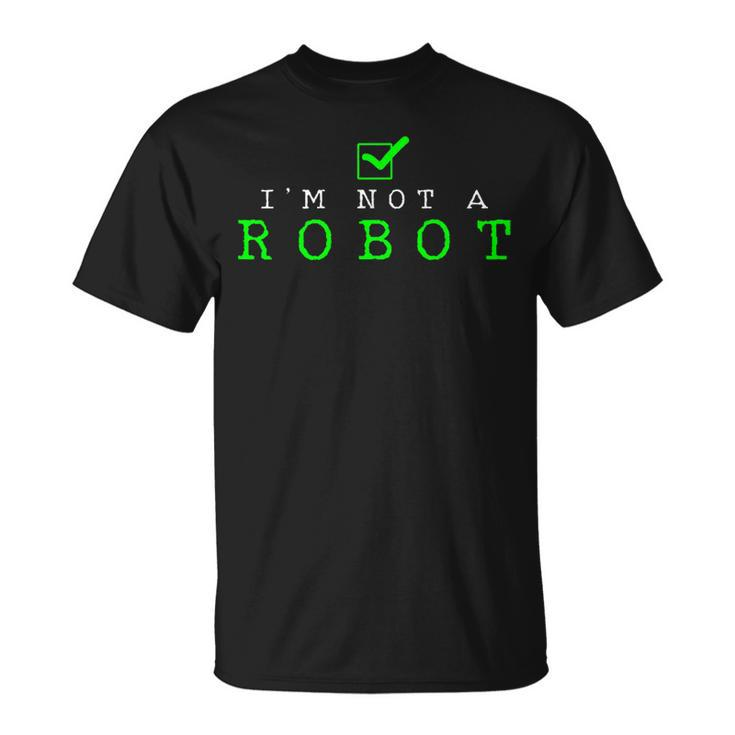 I'm Not A Robot Computer Nerd Geek Ai T-Shirt