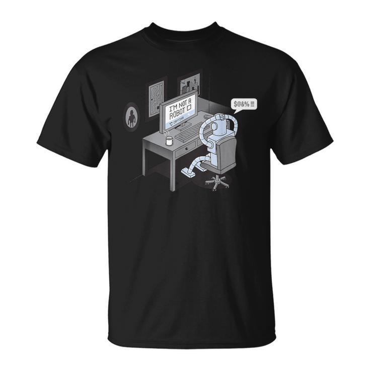 I'm Not A Robot  Computer Pun T-Shirt