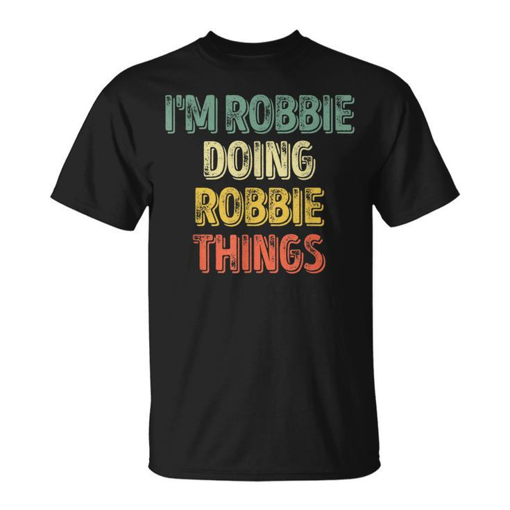 I'm Robbie Doing Robbie Things Personalized First Name T-Shirt