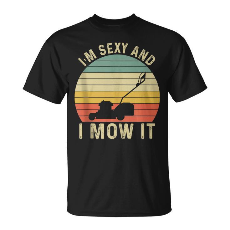 I'm Sexy And I Mow It Lustiger Reitmäher Mähkunst Für Papa T-Shirt