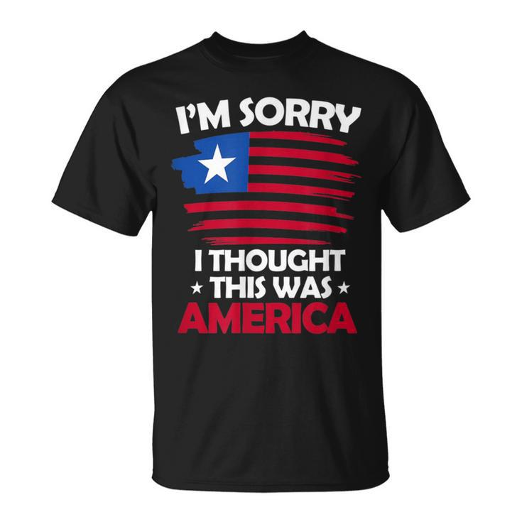 I'm Sorry I Thought This Was America 4Th Of July Usa Flag T-Shirt