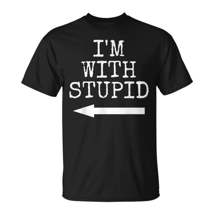 I'm Stupid I'm With Stupid Couples T-Shirt