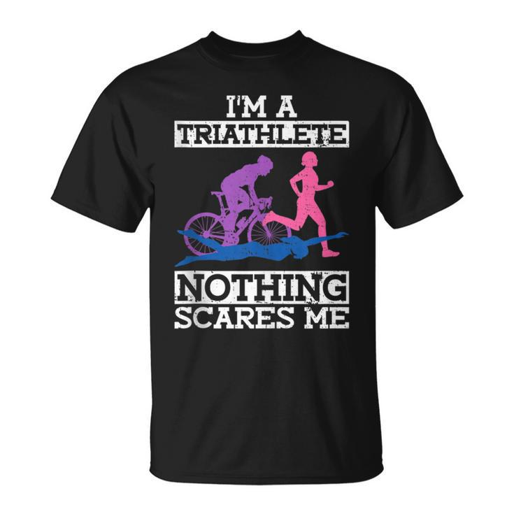 I'm A Triathlete Nothing Scares Me Triathlon T-Shirt