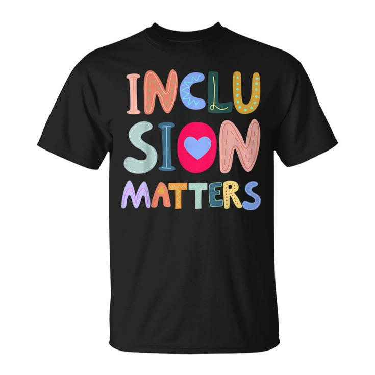 Inclusion Matters Autism Awareness Special Education Teacher T-Shirt