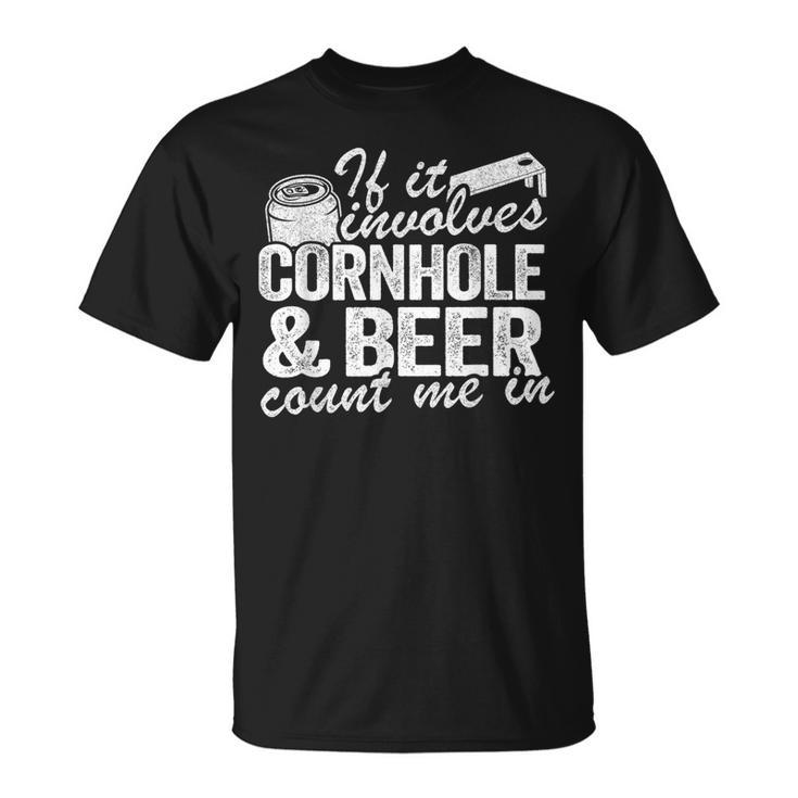 If It Involves Cornhole & Beer Count Me In Bean Bag Toss T-Shirt