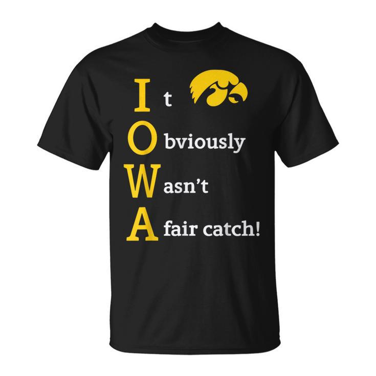 Iowa It Obviously Wasn’T A Fair Catch T-Shirt