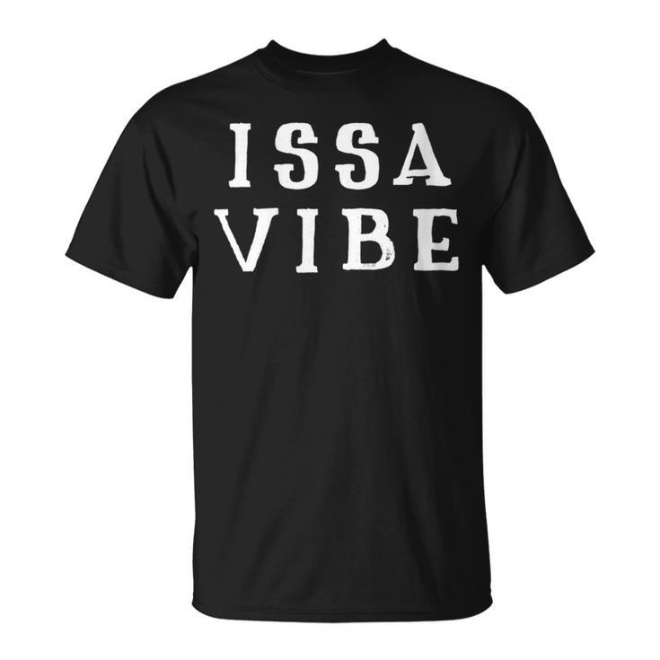 Issa Vibe Good Vibes Hiphop Rap Music Chill Vibes T-Shirt