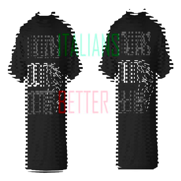Italians Do It Better Italian Pride Geste De La Main Italien T-Shirt