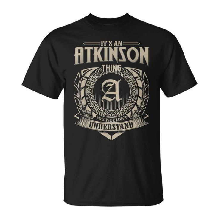 It's An Atkinson Thing You Wouldn't Understand Name Vintage T-Shirt