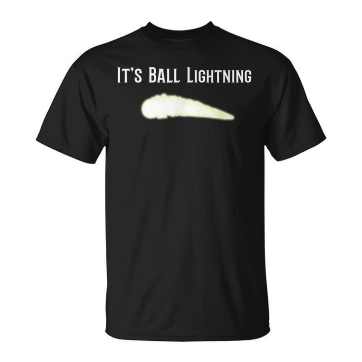 It's Ball Lightning Ufo And Paranormal Disbelievers T-Shirt