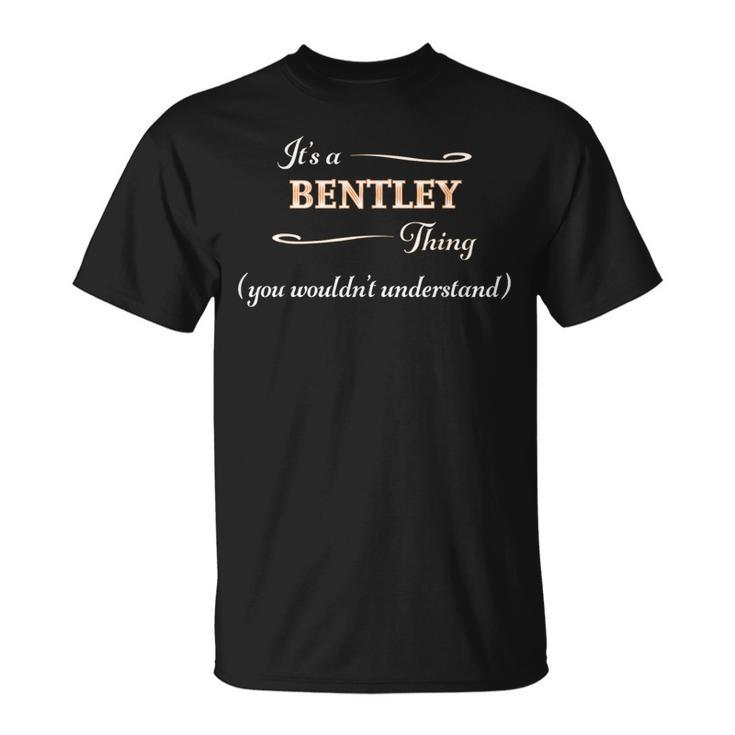 It's A Bentley Thing You Wouldn't Understand Name T-Shirt