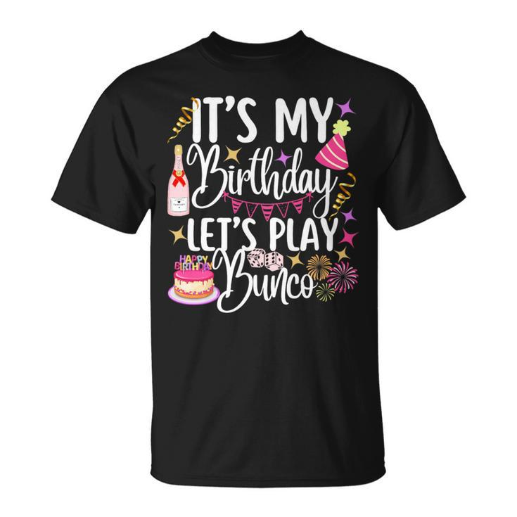 It's My Birthday Let's Play Bunco Player Party Dice Game T-Shirt