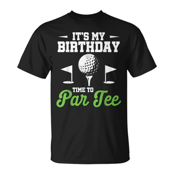 It's My Birthday Time To Par Golfer Golf Party Golfing T-Shirt