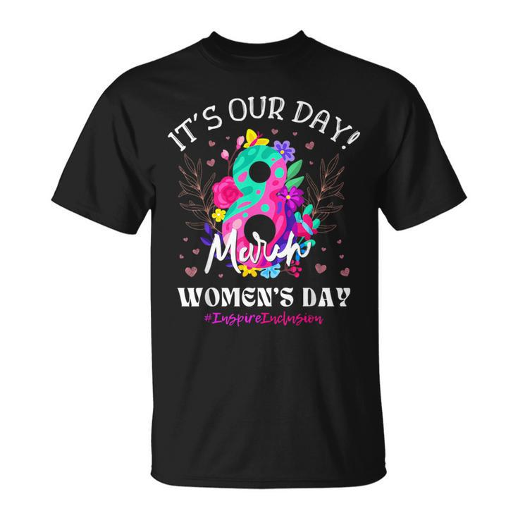 It's Our Day International Women's Day 8 March Iwd 2024 T-Shirt