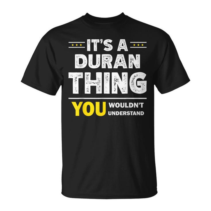 It's A Duran Thing You Wouldn't Understand Family Name T-Shirt