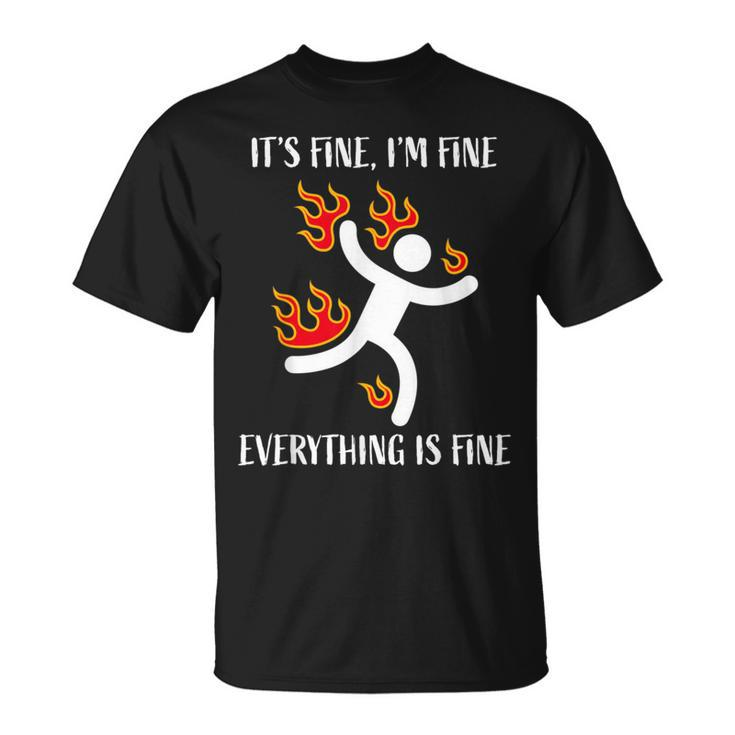 It's Fine I'm Fine Everything Is Fine Stickman On Fire T-Shirt