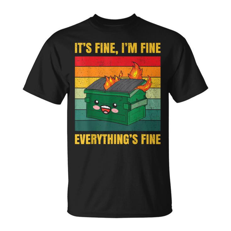 It's Fine I'm Fine Everything's Fine Lil Dumpster Fire T-Shirt