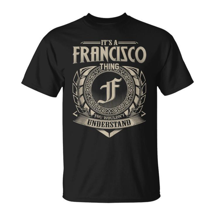 It's A Francisco Thing You Wouldn't Understand Name Vintage T-Shirt
