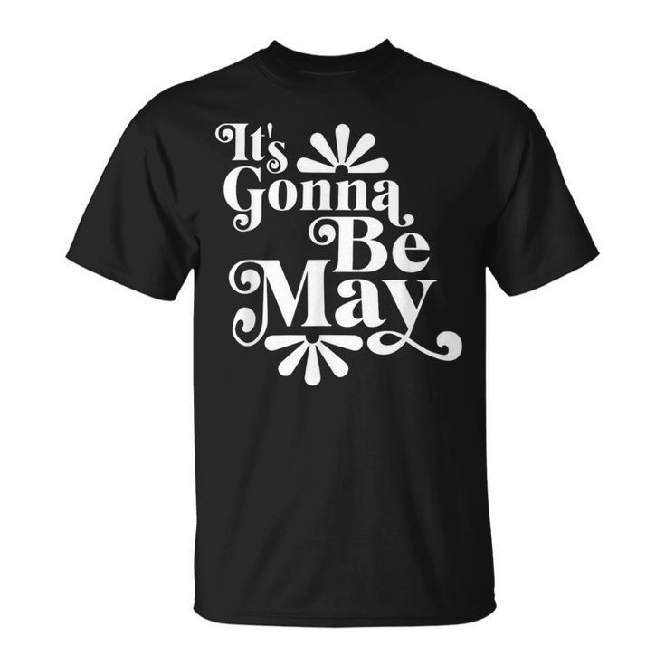 It's Gonna Be May Fan Music Boy Band T-Shirt
