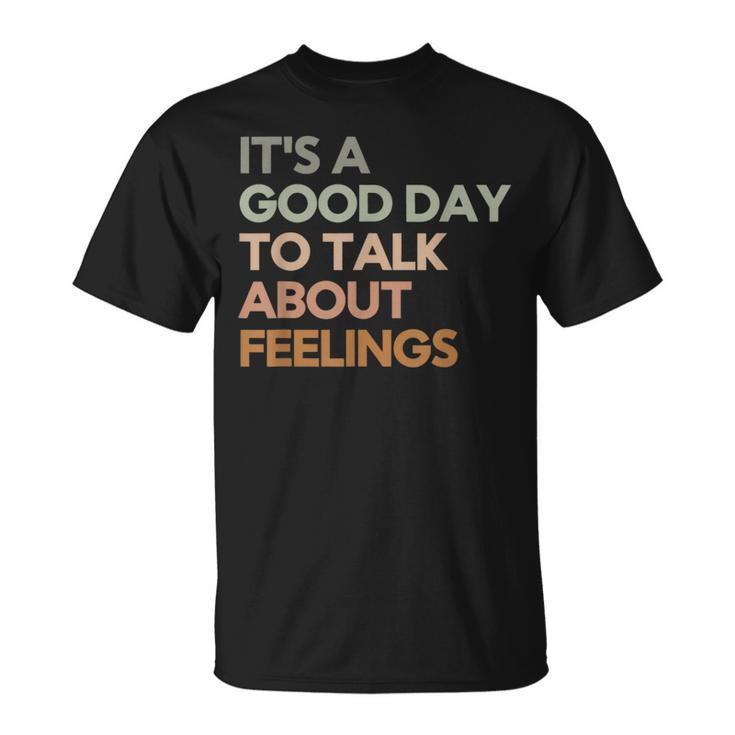 Its Good Day To Talk About Feelings Mental Health T-Shirt