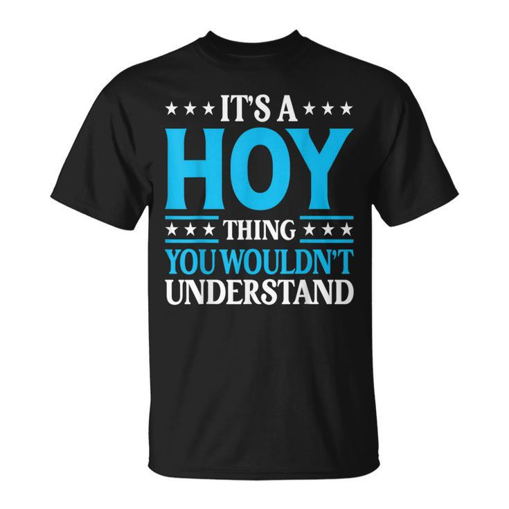 It's A Hoy Thing Surname Family Last Name Hoy T-Shirt
