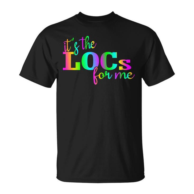 It's The Locs For Me Loc'd Up And Loving It Loc'd Vibes T-Shirt