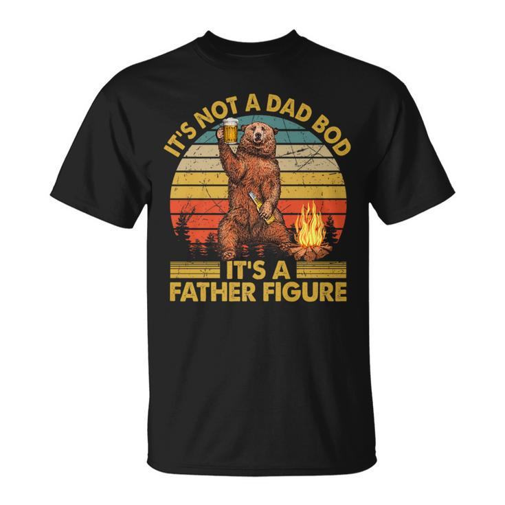 It's Not A Dad Bod It's A Father Figure Father's Day Bear T-Shirt
