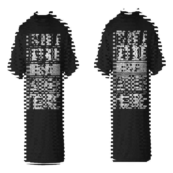 It's Not A Dad Bod It's A Father Figure Father's Day T-Shirt