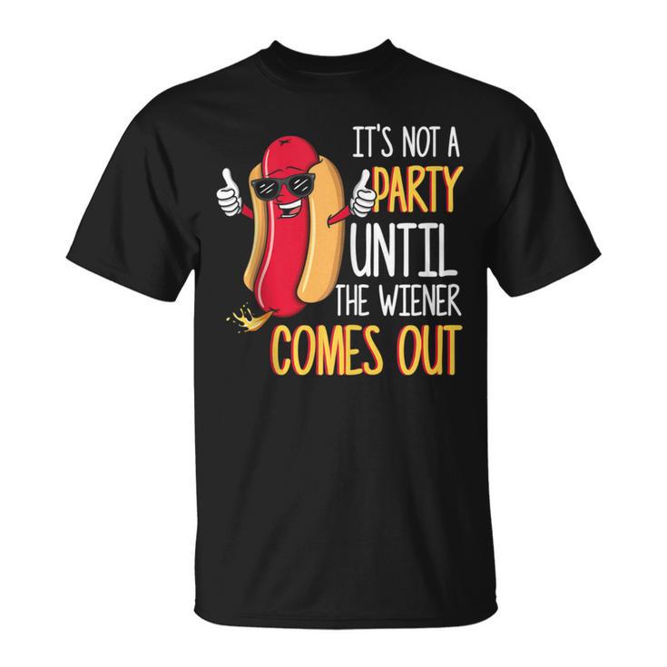 It's Not A Party Until The Wiener Comes Out Hot Dog T-Shirt