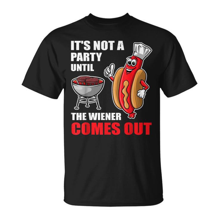 It's Not A Party Until The Wiener Comes Out Hot Dog T-Shirt