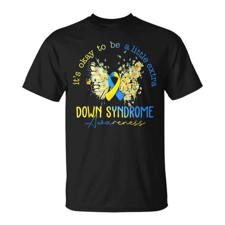 Its Okay To Be A Little Extra Down Syndrome Awareness Women T-Shirt