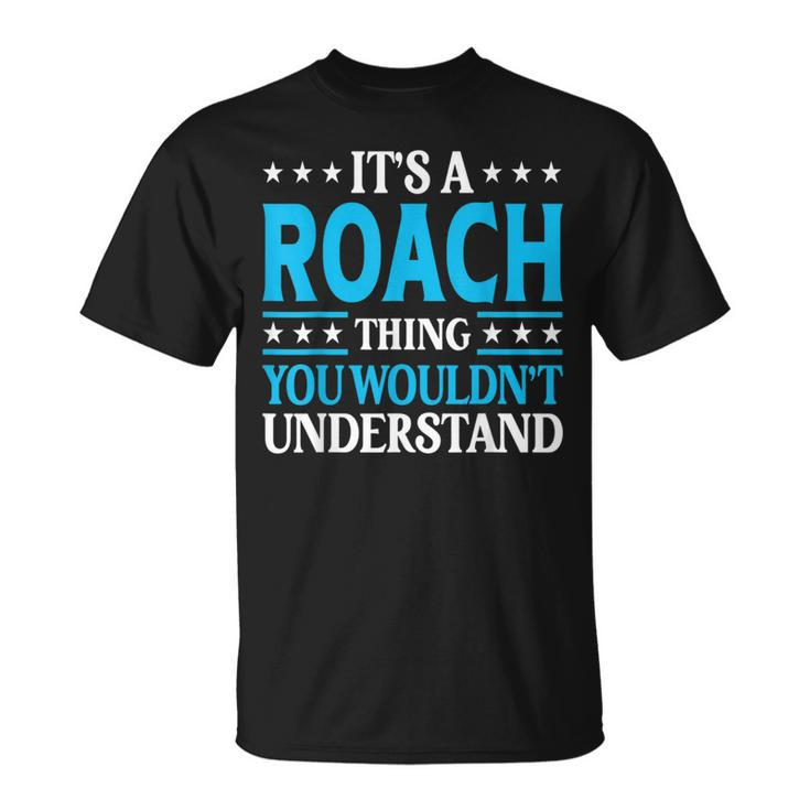 It's A Roach Thing Surname Team Family Last Name Roach T-Shirt