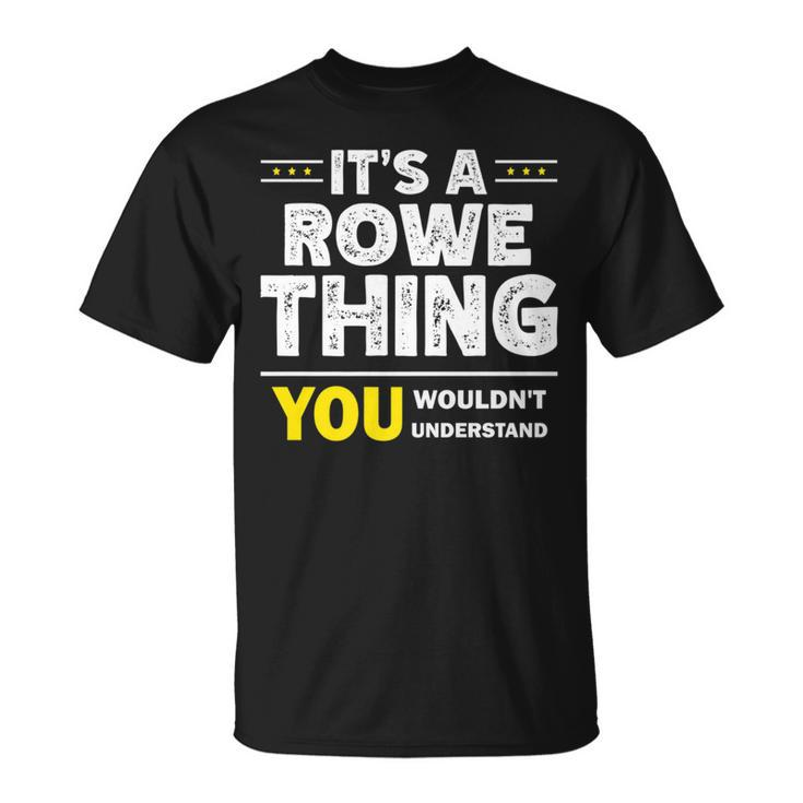 It's A Rowe Thing You Wouldn't Understand Family Name T-Shirt