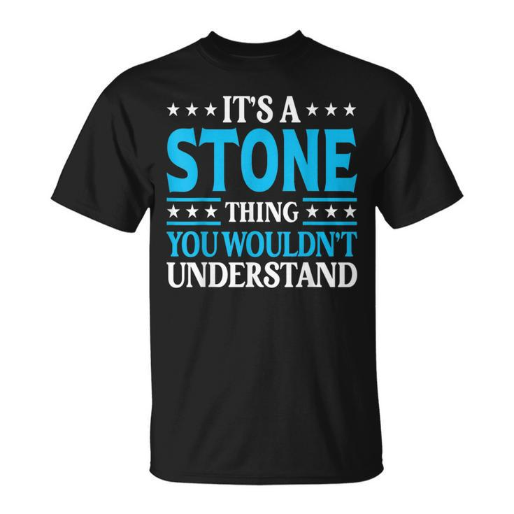It's A Stone Thing Surname Team Family Last Name Stone T-Shirt