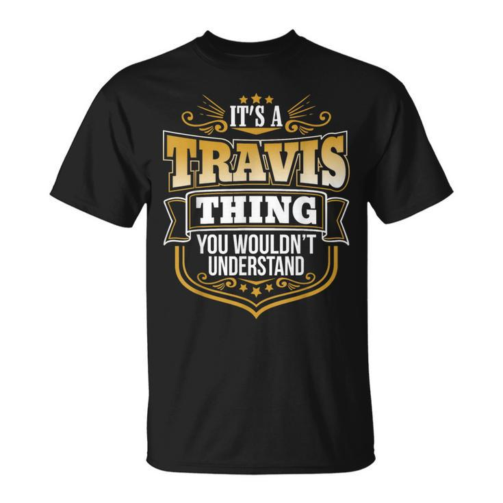 Its A Travis Thing You Wouldnt Understand Travis T-Shirt