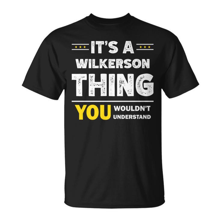 It's A Wilkerson Thing You Wouldn't Understand Family Name T-Shirt