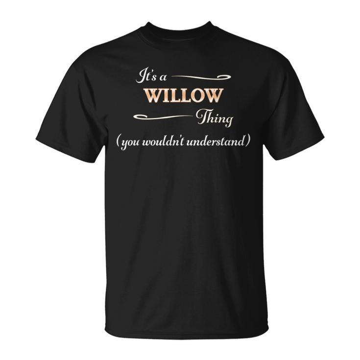 It's A Willow Thing You Wouldn't Understand Name T-Shirt