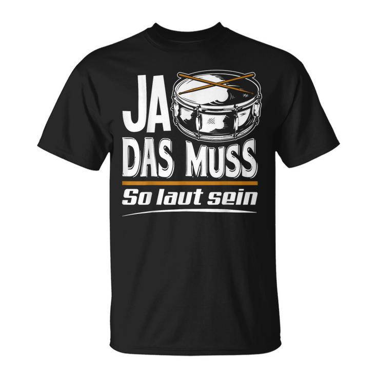 Ja Das Muss So Laut Drumkit Drum T-Shirt