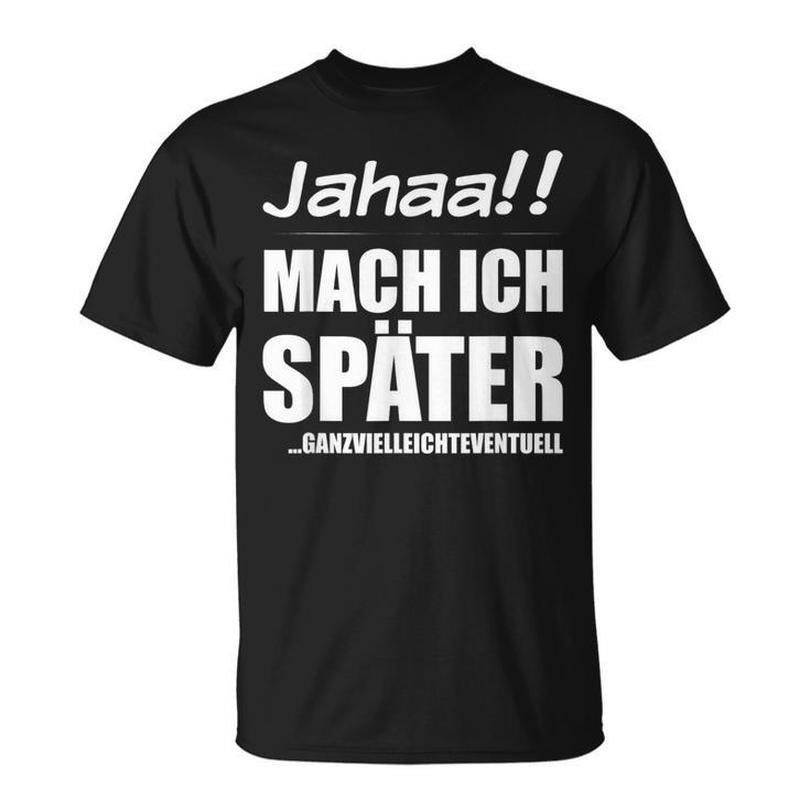 Jahaa Mach Später Cheeky Slogan Nager T-Shirt