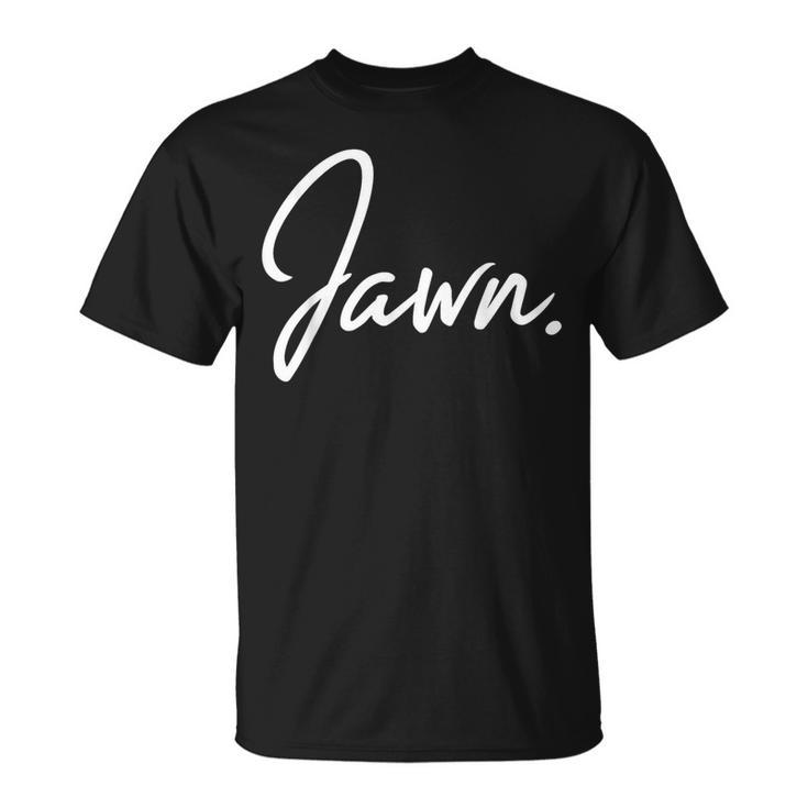Jawn Philadelphia Slang Proud Philly Hometown City Pride T-Shirt