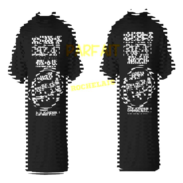 Je Ne Suis Pas Parf Ait Mais Je Suis Supporter Rochelais T-Shirt