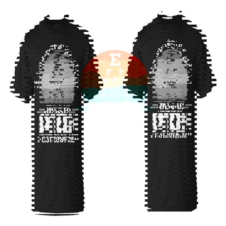 Je Suis Peut-Être Pas Parfait Mais Je Suis Opticien T-Shirt