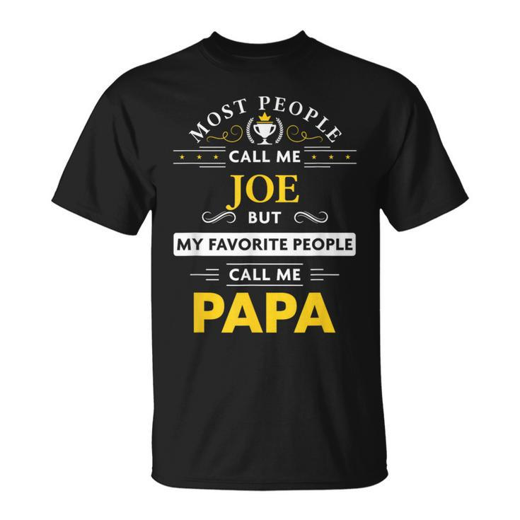 Joe Name My Favorite People Call Me Papa T-Shirt