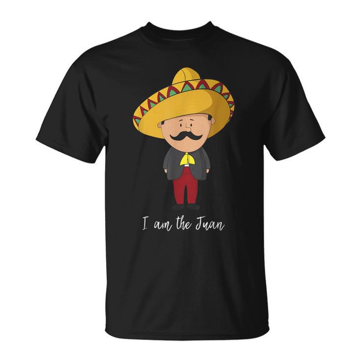 I Am The Juan Mexican Sombrero T-Shirt