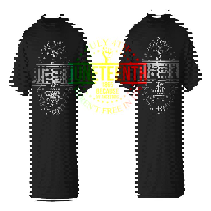 July 4Th Junenth 1865 Because My Ancestors Women T-Shirt